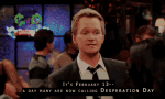 February 13th - Desperation Day - Himym GIF - Desperate Imdesperate Desperationday GIFs