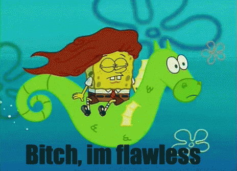 Flawless Spongebob GIF - Flawless Spongebob Bitchplease ...