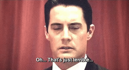 Oh... That's Just Terrible... GIF - Terrible Awful Agentcooper