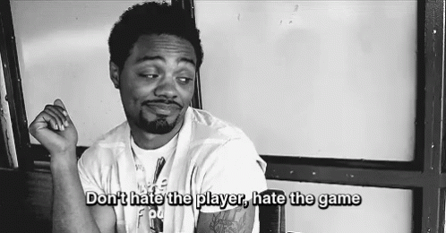 don't hate the player, hate the game - Wiktionary