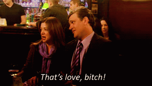 That's Love Bitch GIF - Love Himym - Discover & Share GIFs